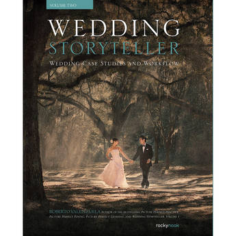 Roberto Valenzuela Wedding Storyteller, Volume 2: Wedding Case Studies and Workflow