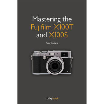 Peter Fauland Mastering the Fujifilm X100T and X100S