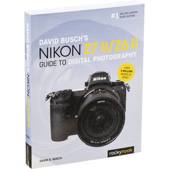 David D. Busch Book: David Busch's Nikon Z 7II /Z 6II Guide to Digital Photography