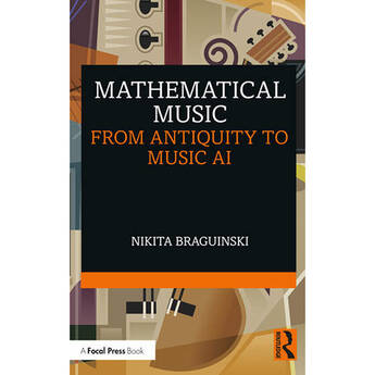Focal Press Mathematical Music: From Antiquity to Music AI
