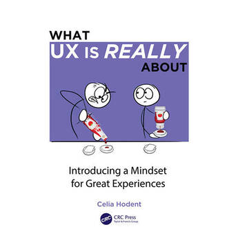 Focal Press What UX is Really About: Introducing a Mindset for Great Experiences