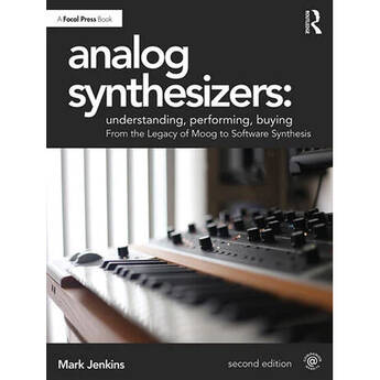 Focal Press Analog Synthesizers: Understanding, Performing, Buying: From the Legacy of Moog to Software Synthesis