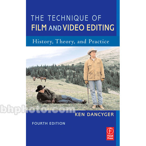 Focal Press Book The Technique Of Film And Video Editing History Theory And Practice Fourth Edition By Ken Dancyger - 