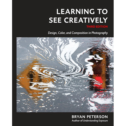 Learning To See Creatively, Third Edition: Design, Color, And Composition In Photography (9781607748274)