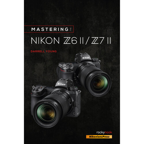 Rocky Nook Mastering the Nikon Z6 II / Z7 II (Paperback)