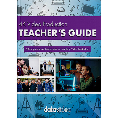 Datavideo 4K Video Production Teacher's Guide