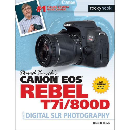 David D. Busch Book Canon EOS Rebel T7i/800D Guide