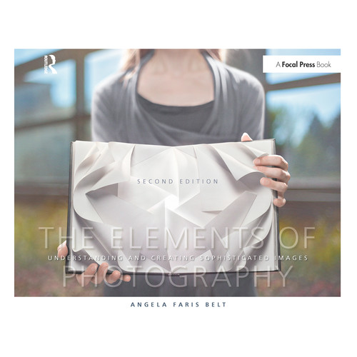 Focal Press The Elements of Photography: Understanding and Creating Sophisticated Images 2nd Edition