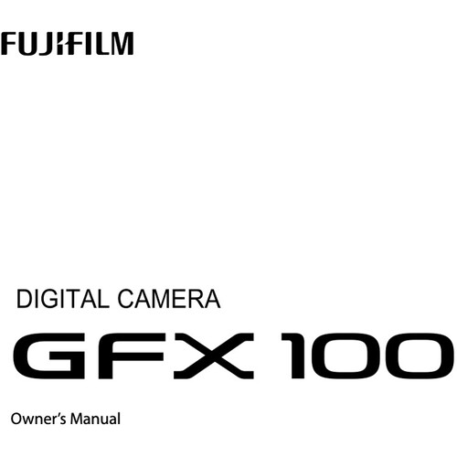 FUJIFILM Owner's Manual for GFX 100 Camera