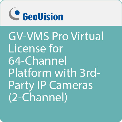 GeoVision GV-VMS Pro Virtual License for 64 Channel Platform with 3rd Party IP Cameras (2 Channels)