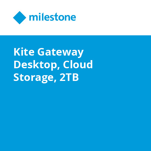 Milestone Kite Gateway Desktop Software with 2TB Cloud Storage