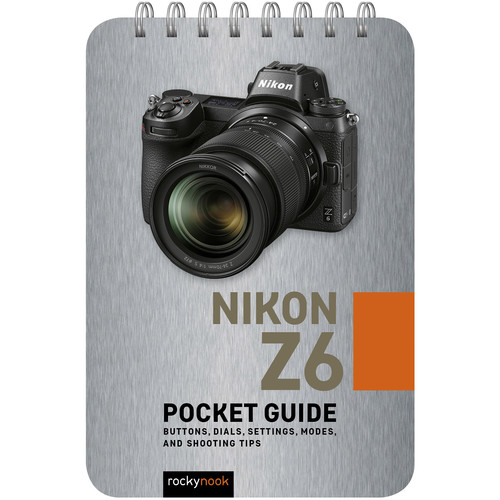 Rocky Nook Nikon Z6: Pocket Guide 9781681985077 B&H Photo Video