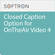 Softron Closed Caption Option for OnTheAir Video 4